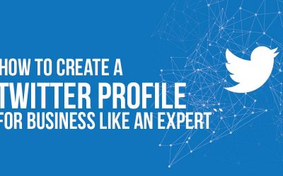 How to Create a Twitter Profile for Business Like an Expert