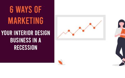 Top 6 Ways Of Marketing Your Interior Design Business In A Recession