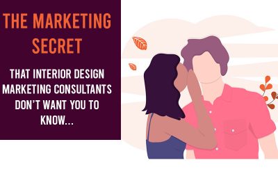 The Marketing Secret That Interior Design Marketing Consultants Don’t Want You To Know…